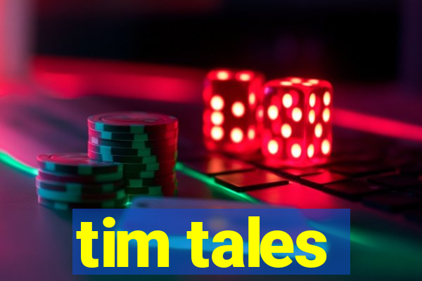 tim tales